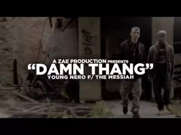 Video: Young Nero Feat. The Messiah - Damn Thang [Unsigned Artist]
